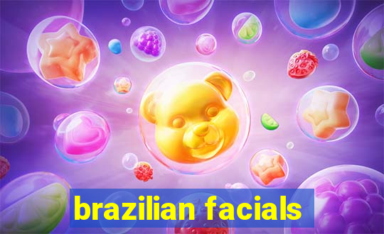 brazilian facials